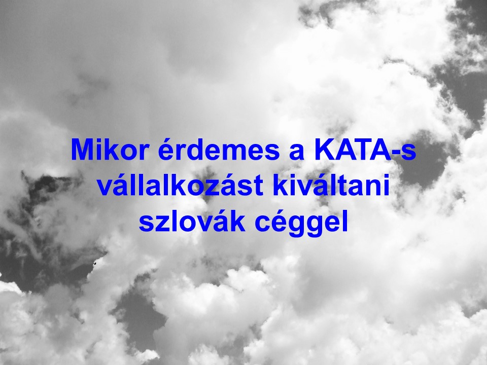 Mikor érdemes a KATA-s vállalkozást kiváltani szlovák céggel