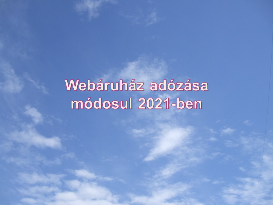 Webáruház adózása módosul 2021-ben