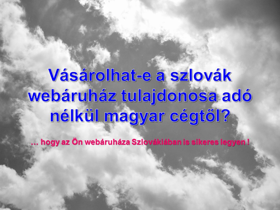 Vásárolhat-e a szlovák webáruház tulajdonosa adó nélkül magyar cégtől?