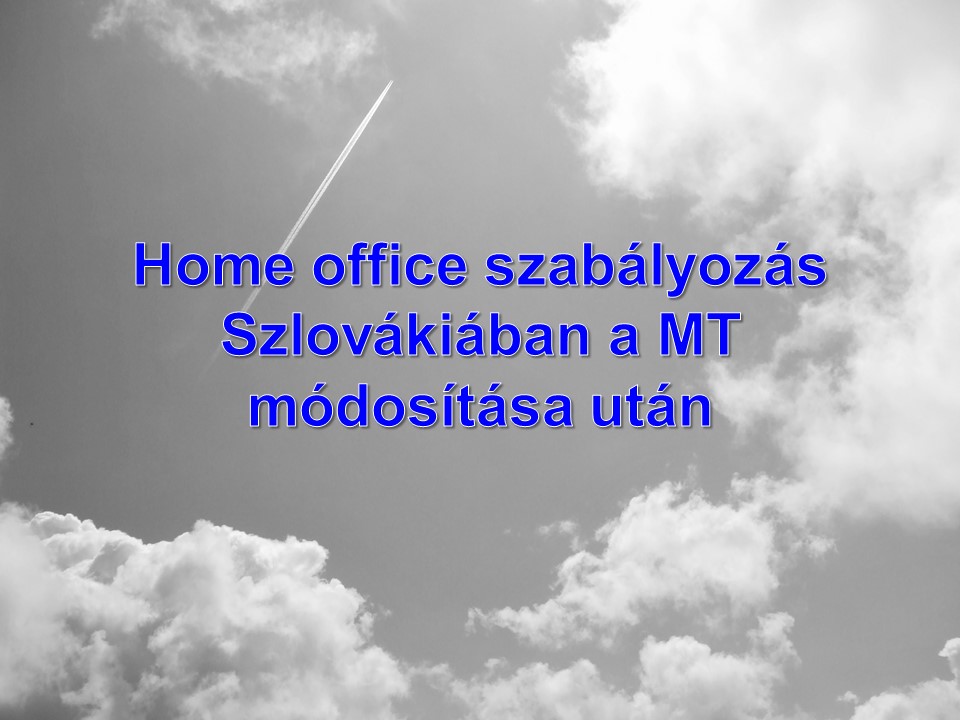 Home office szabályozás Szlovákiában a MT módosítása után 