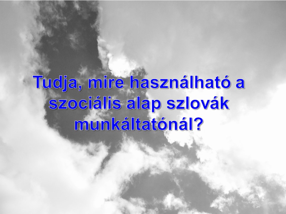 Tudja, mire használható a szociális alap szlovák munkáltatónál?