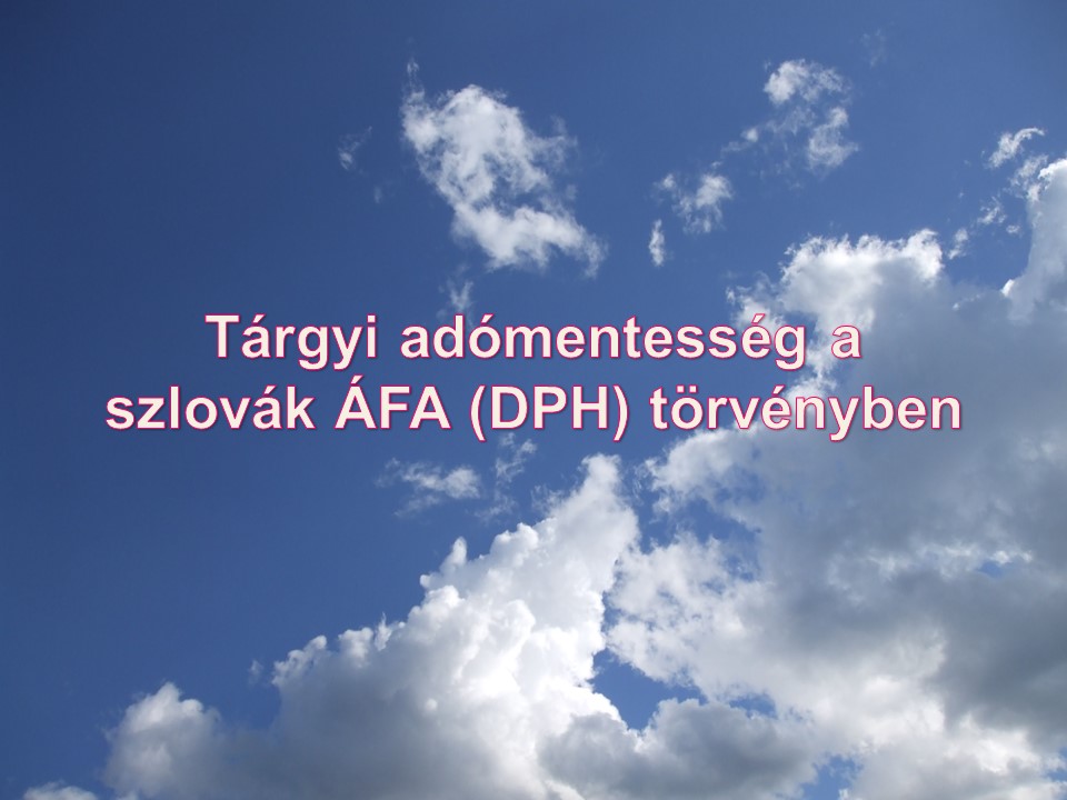 Tárgyi adómentesség a szlovák ÁFA (DPH) törvényben Janok Júlia