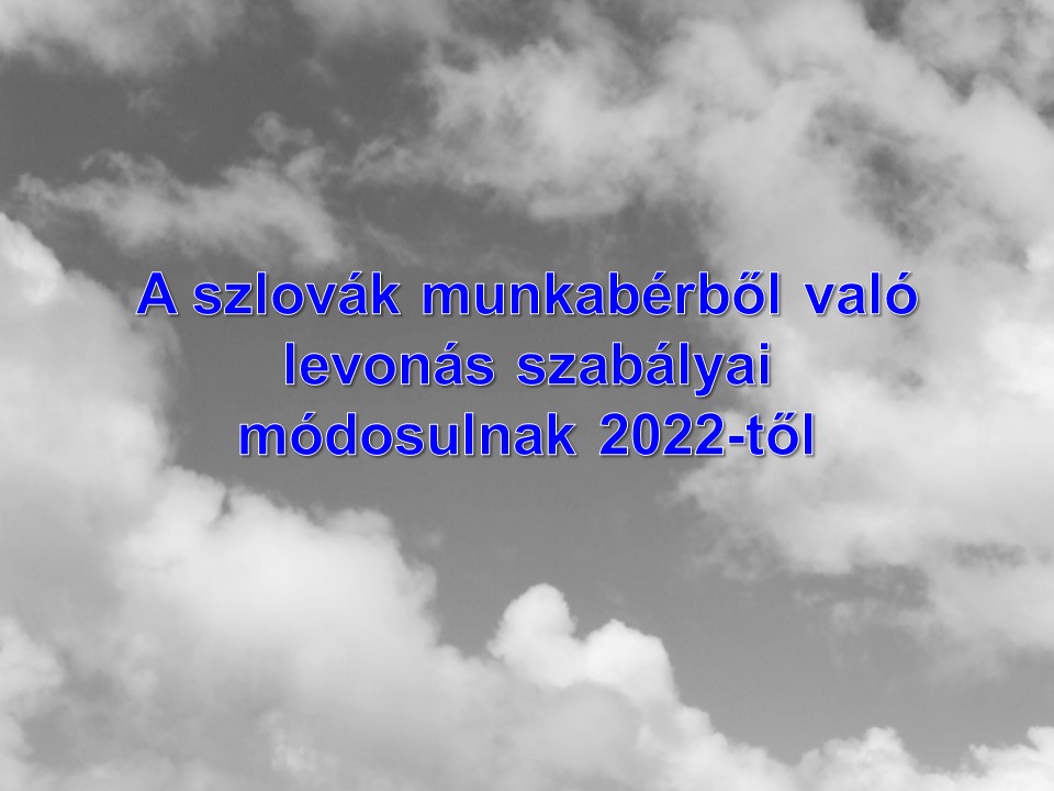 A szlovák munkabérből való levonás szabályai módosulnak 2022-től
Janok Júlia
Vállalkozás Szlovákiában