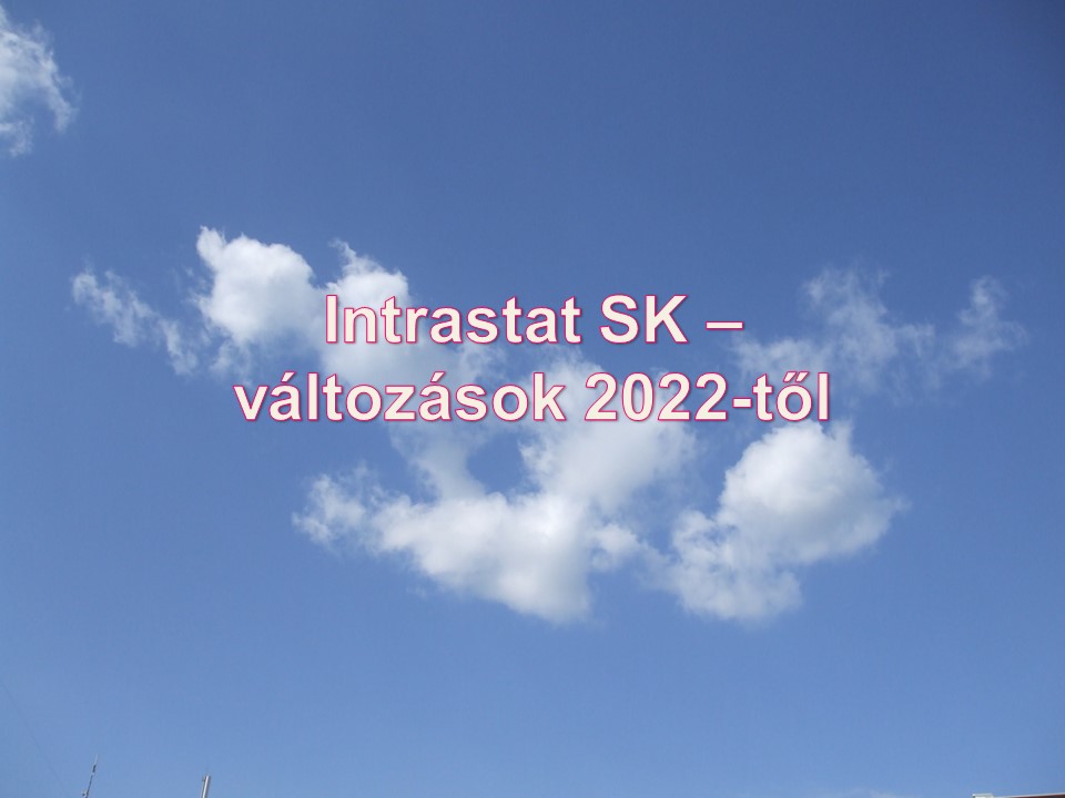 Intrastat SK – változások 2022-től
Janok Júlia
Vállalkozás Szlovákiában