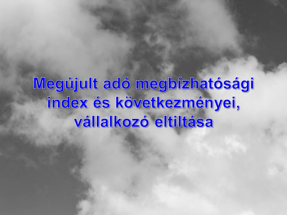 Megújult adó megbízhatósági index és következményei, vállalkozó eltiltása
Janok Júlia
Vállalkozás Szlovákiában