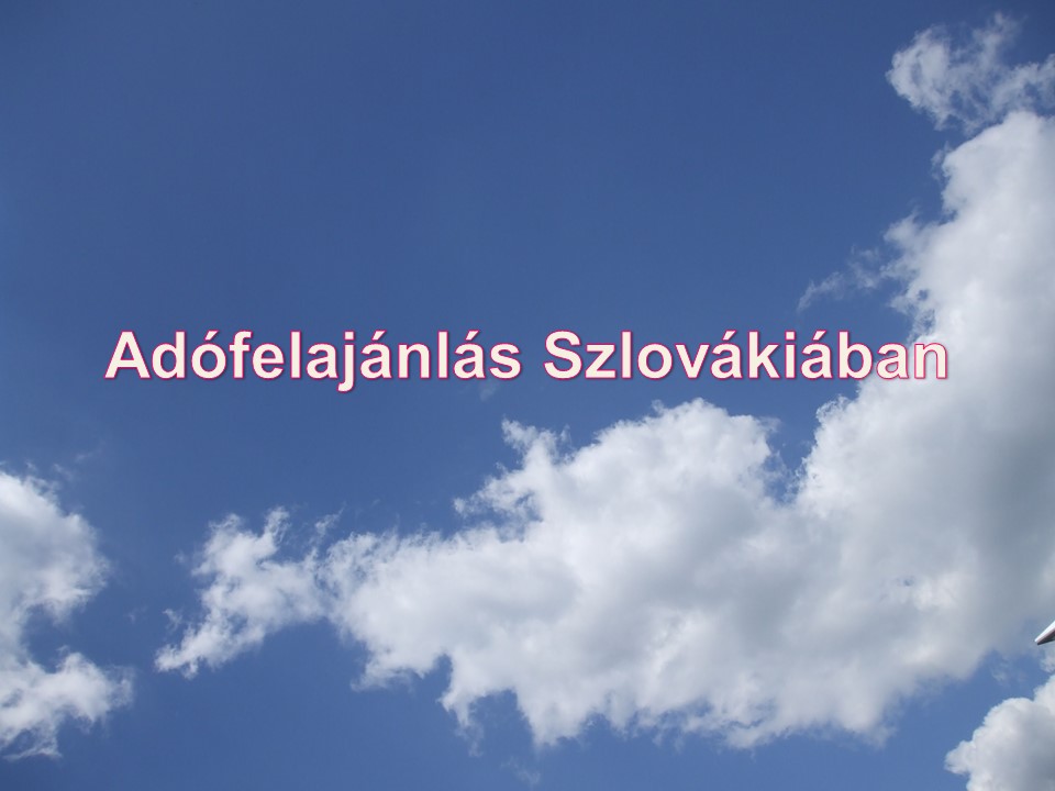 Adófelajánlás Szlovákiában
Janok Júlia
Vállalkozás Szlovákiában