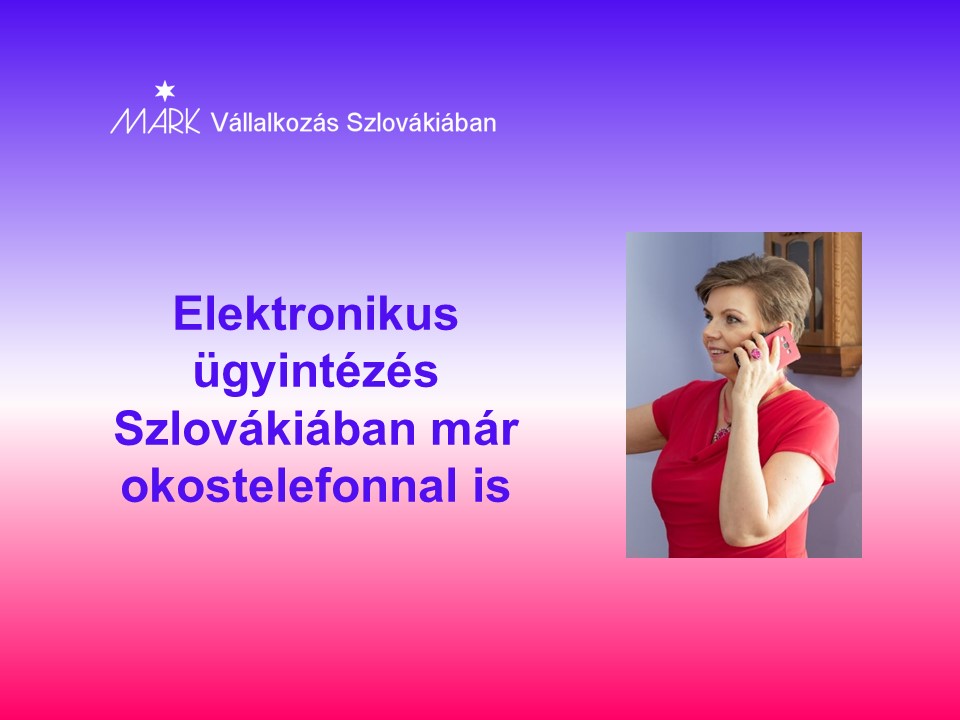 Elektronikus ügyintézés Szlovákiában már okostelefonnal is
Janok Júlia
Vállalkozás Szlovákiában