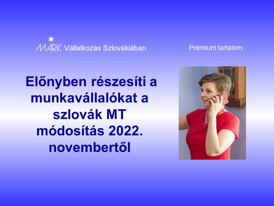 Előnyben részesíti a munkavállalókat a szlovák MT módosítás 2022. novembertől
Janok Júlia
Vállalkozás Szlovákiában