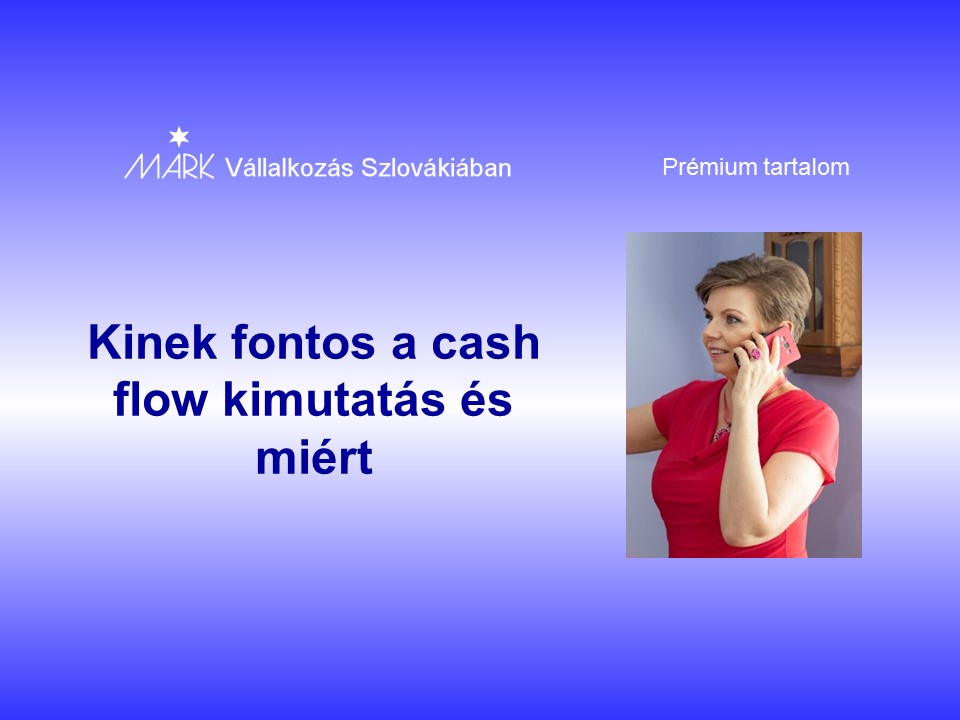 Kinek fontos a cash flow kimutatás és miért
Janok Júlia
Vállalkozás Szlovákiában