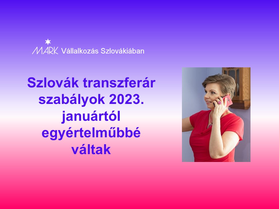 Szlovák transzferár szabályok 2023. januártól egyértelműbbé váltak
Janok Júlia
Vállalkozás Szlovákiában