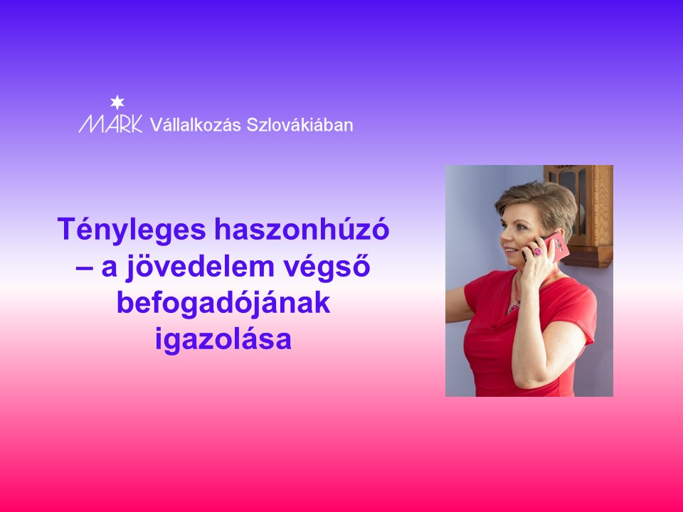 Tényleges haszonhúzó – a jövedelem végső befogadójának igazolása
Janok Júlia
Vállalkozás Szlovákiában