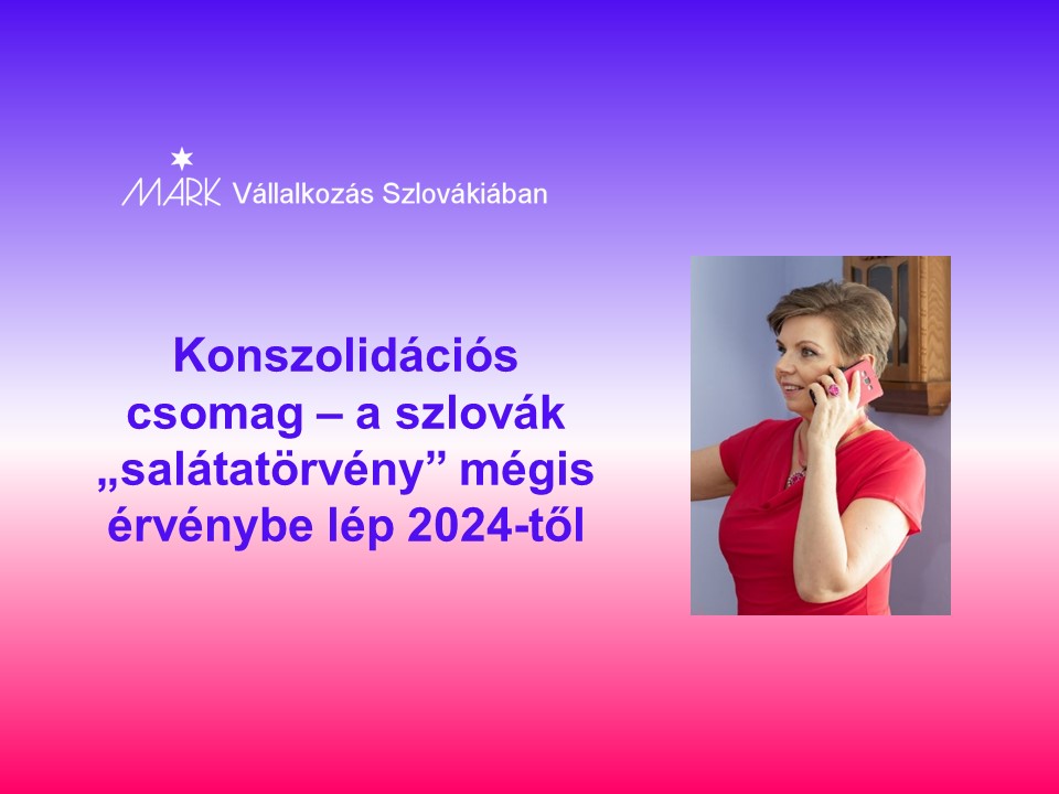 Konszolidációs csomag – a szlovák „salátatörvény” mégis érvénybe lép 2024-től
Janok Julia
Vállalkozás Szlovákiában